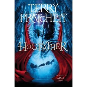 Hogfather: A Discworld Novel -- Terry Pratchett